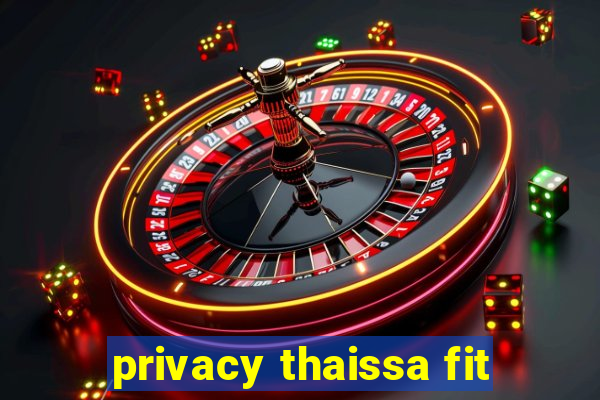 privacy thaissa fit